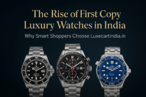 Read more about the article The Rise of First Copy Luxury Watches in India – Why Smart Shoppers Choose Luxecartindia.in